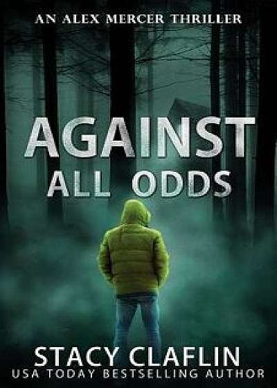 Against All Odds, Paperback/Stacy Claflin