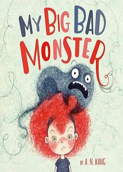 My Big Bad Monster, Hardcover/A. N. Kang