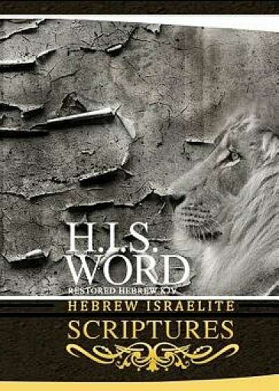 H.I.S. Word Hebrew Israelite Scriptures, Paperback/Khai Yashua Press