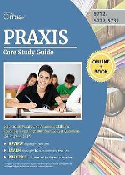 Praxis Core Study Guide 2019-2020: Praxis Core Academic Skills for Educators Exam Prep and Practice Test Questions (5712, 5722, 5732), Paperback/Cirrus Teacher Certification Exam Team