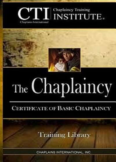 The Chaplaincy: Certificate of Basic Chaplain Ministry, Paperback/Dr Dale a. Scadron Th D.