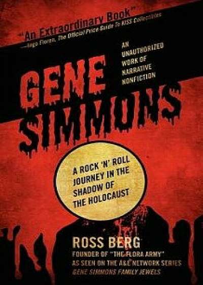 Gene Simmons: A Rock 'n Roll Journey in the Shadow of the Holocaust, Paperback/Ross Berg