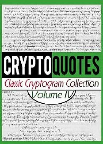 Cryptoquotes: Classic Cryptogram Collection, Vol. IV, Paperback/Luke Maximilian Cray