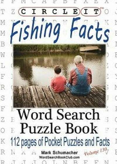 Circle It, Fishing Facts, Word Search, Puzzle Book, Paperback/Lowry Global Media LLC