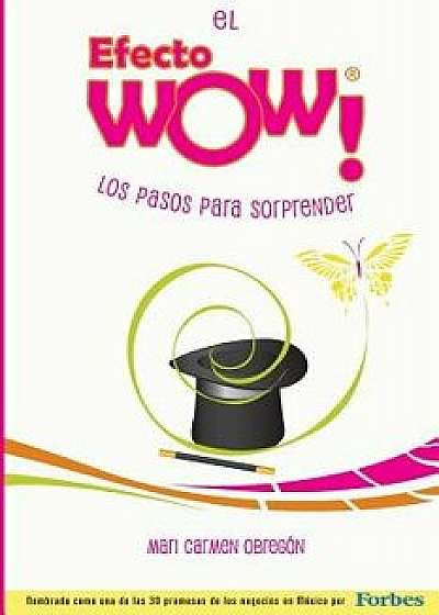El Efecto Wow(r): Los Pasos Para Sorprender, Paperback/MS Mari Carmen Obregon