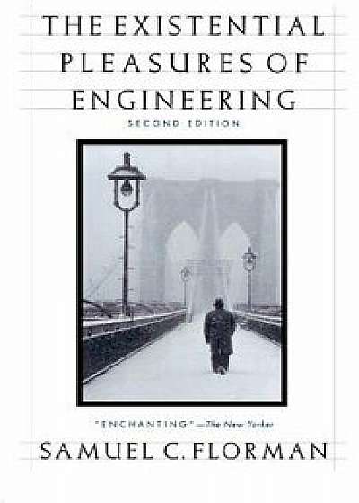The Existential Pleasures of Engineering, Paperback/Samuel C. Florman