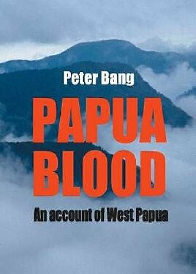 Coperta cărții Papua Blood/Peter Bang de Peter Bang
