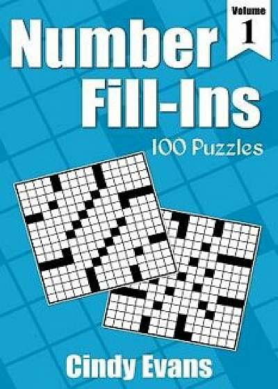 Number Fill-Ins, Volume 1: 100 Fun Crossword-Style Fill-In Puzzles with Numbers Instead of Words, Paperback/Pages of Puzzles