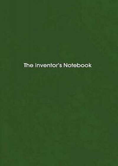 The Inventor's Notebook: From the Creator's Notebook Series, Paperback/J. J. Dunn