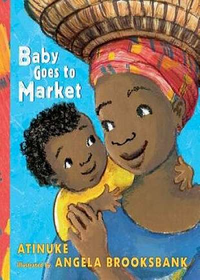 Baby Goes to Market/Atinuke