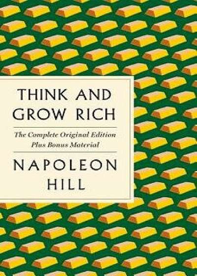 Think and Grow Rich: The Complete Original Edition Plus Bonus Material, Paperback/Napoleon Hill