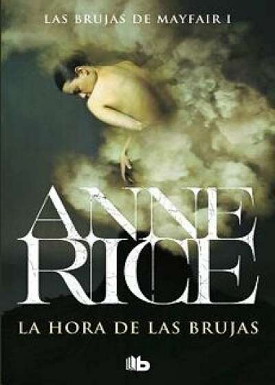 La Hora de Las Brujas / The Witching Hour, Paperback/Anne Rice