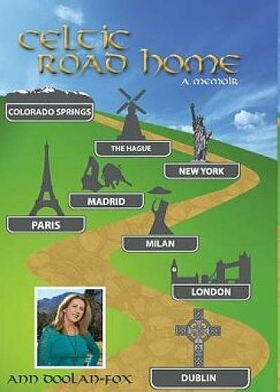 Celtic Road Home: A Memoir, Hardcover/Ann Doolan-Fox
