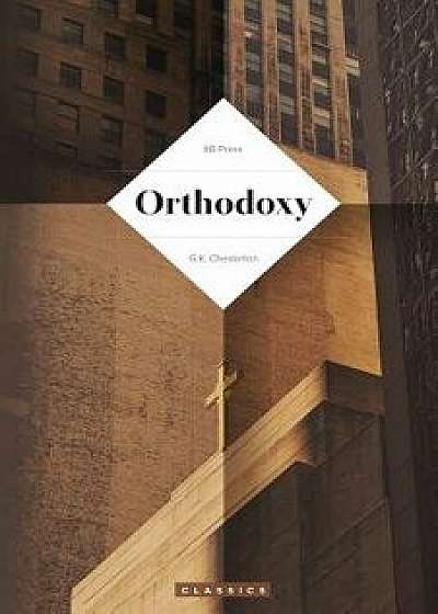 Orthodoxy (Chesterton), Paperback/G. K. Chesterton