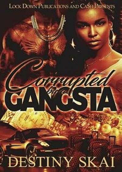 Corrupted by a Gangsta, Paperback/Destiny Skai