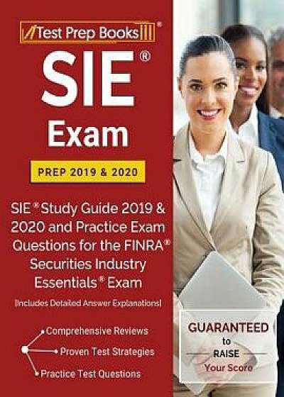 SIE Exam Prep 2019 & 2020: SIE Study Guide 2019 & 2020 and Practice Exam Questions for the FINRA Securities Industry Essentials Exam [Includes De, Paperback/Test Prep Books
