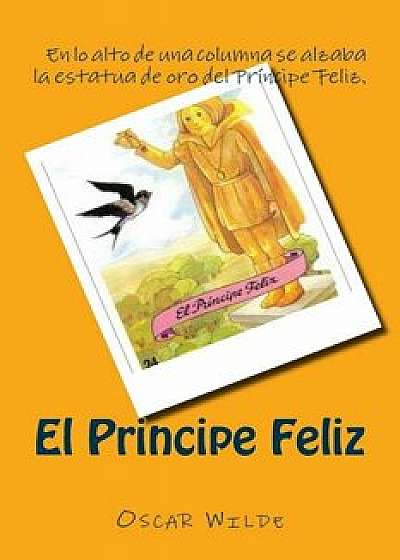 El Principe Feliz (Spanish) Edition, Paperback/Oscar Wilde