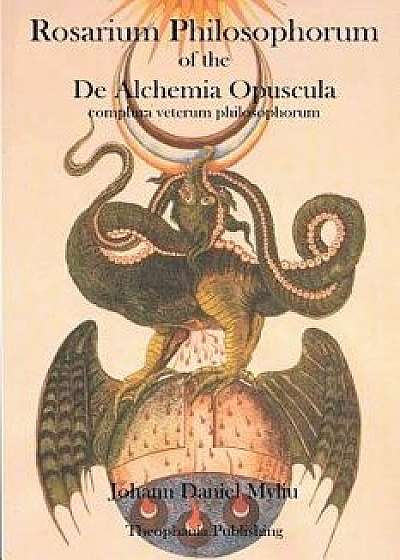 Rosarium Philosophorum: Of the de Alchemia Opuscula, Paperback/Johann Daniel Myliu
