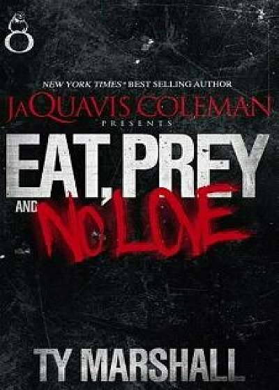 Eat, Prey & No Love, Paperback/Ty Marshall