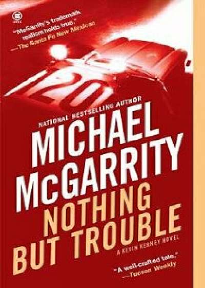 Nothing But Trouble/Michael McGarrity