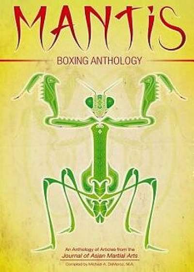 Mantis Boxing Anthology, Paperback/Martin Eisen Ph. D.