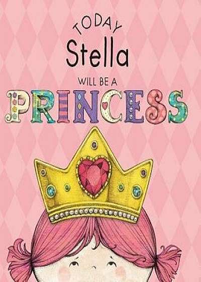 Today Stella Will Be a Princess/Paula Croyle
