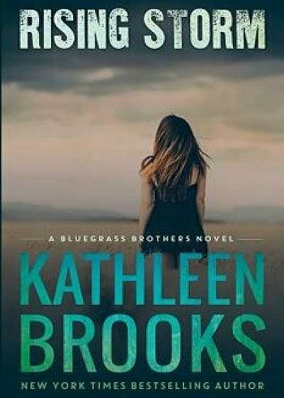Rising Storm: A Bluegrass Brothers Novel, Paperback/Kathleen Brooks