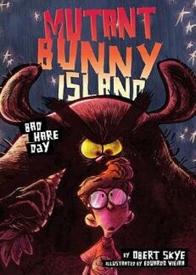Mutant Bunny Island: Bad Hare Day, Hardcover/Obert Skye