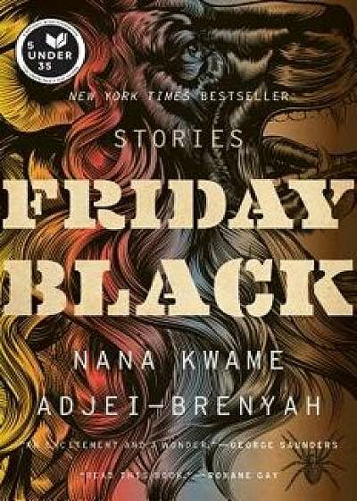 Friday Black, Paperback/Nana Kwame Adjei-Brenyah