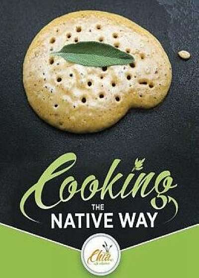 Cooking the Native Way: Chia Cafa Collective, Paperback/The Chia Cafe Collective