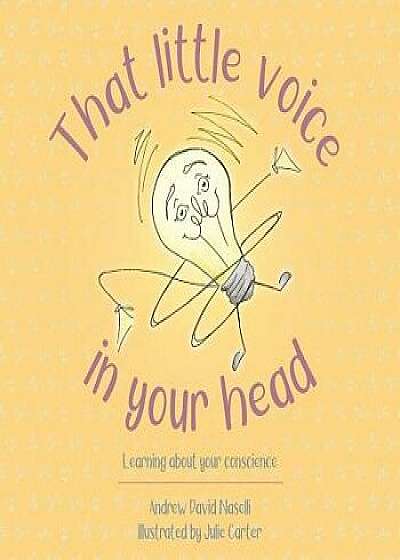 That Little Voice in Your Head: Learning about Your Conscience, Hardcover/Andy Naselli