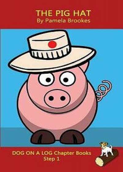 The Pig Hat Chapter Book: Systematic Decodable Books Help Developing Readers, including Those with Dyslexia, Learn to Read with Phonics, Paperback/Pamela Brookes