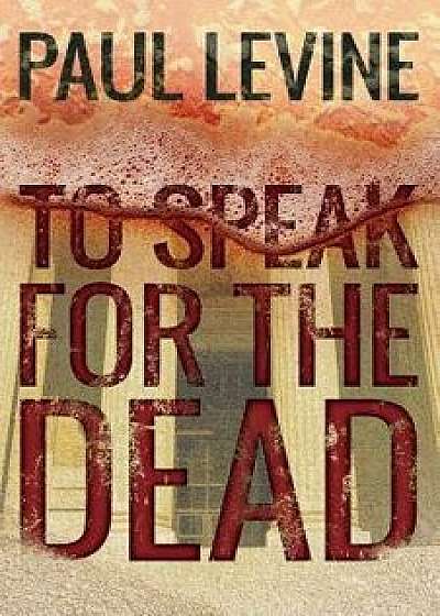 To Speak for the Dead/Paul Levine