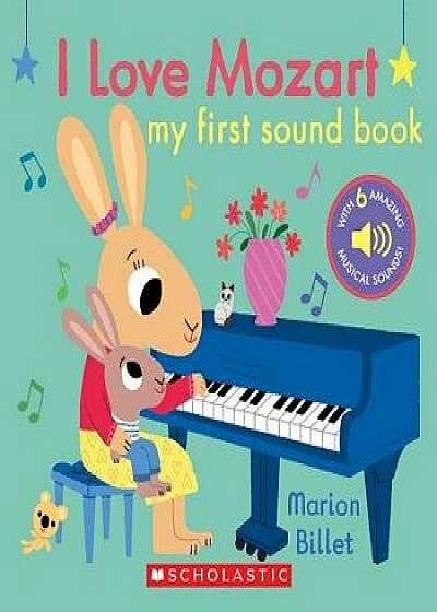I Love Mozart: My First Sound Book: My First Sound Book, Hardcover/Marion Billet