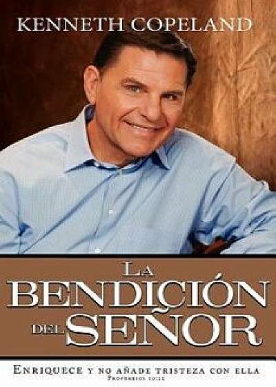 The Blessing of the Lord It Makes Rich and He Adds No Sorrow with It Spanish Paperback/Kenneth Copeland