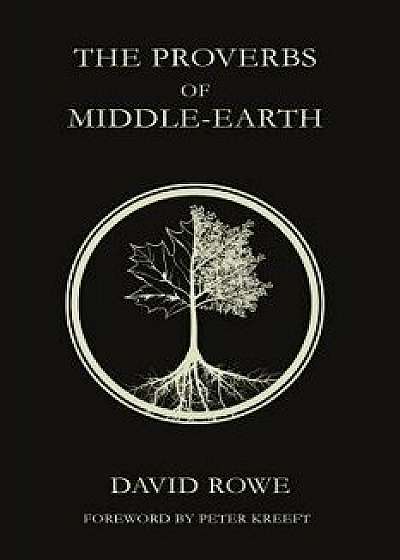 The Proverbs of Middle-Earth, Paperback/David Rowe