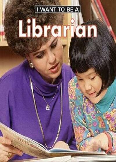 I Want to Be a Librarian, Paperback/Dan Liebman