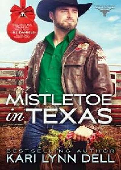 Mistletoe in Texas/Kari Lynn Dell
