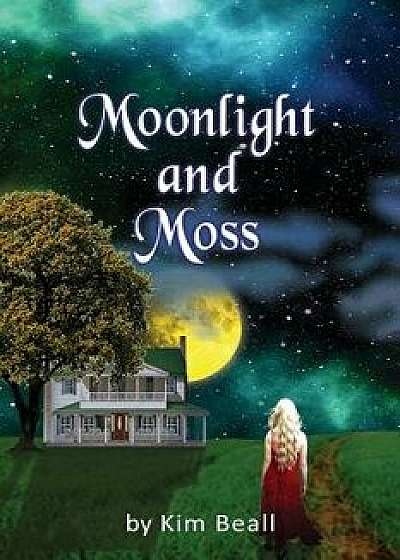 Moonlight and Moss, Paperback/Kim Beall