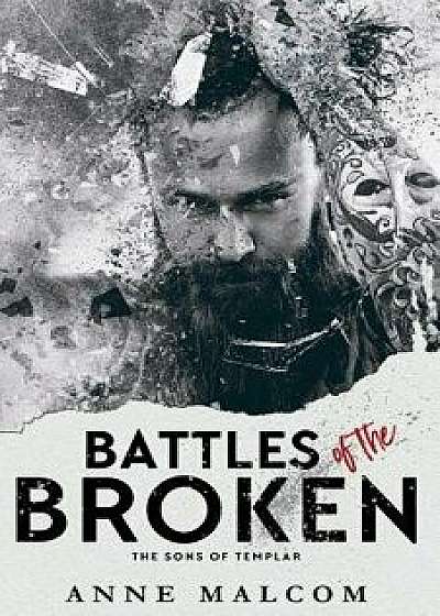 Battles of the Broken, Paperback/Anne Malcom