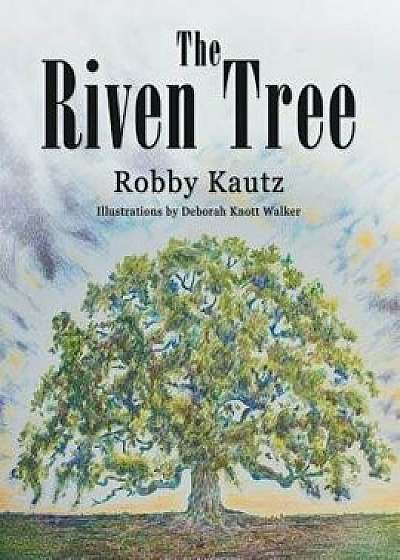 The Riven Tree, Paperback/Robby Kautz