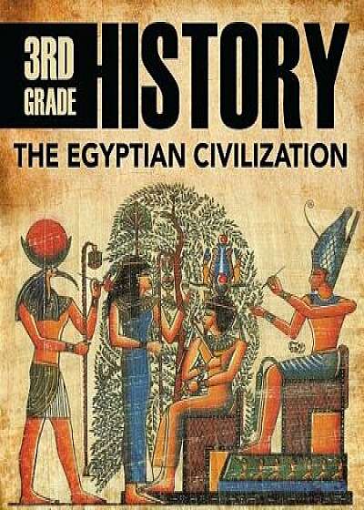 3rd Grade History: The Egyptian Civilization, Paperback/Baby Professor