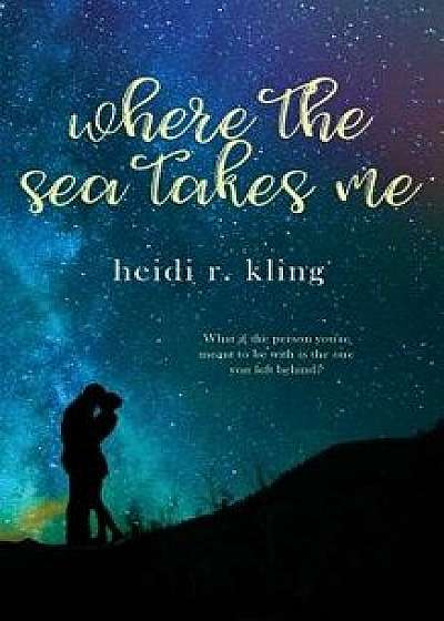 Where the Sea Takes Me, Paperback/Heidi R. Kling
