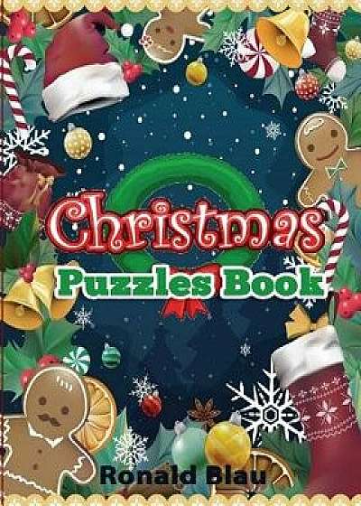 Christmas Puzzles Book: Christmas Word Searches, Cryptograms, Alphabet Soups, Dittos, Piece by Piece Puzzles All You Want to Have Wonderful Ch, Paperback/Ronald Blau