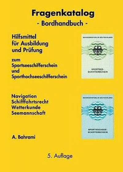 Fragenkatalog Zum Sportseeschifferschein Und Sporthochseeschifferschein, Paperback/A. Bahrami