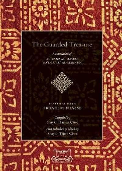 The Guarded Treasure: Al-Kanz Al-Masun Wa'Lu'Lu Al-Maknun, Hardcover/Shaykh Ibrahim Niasse