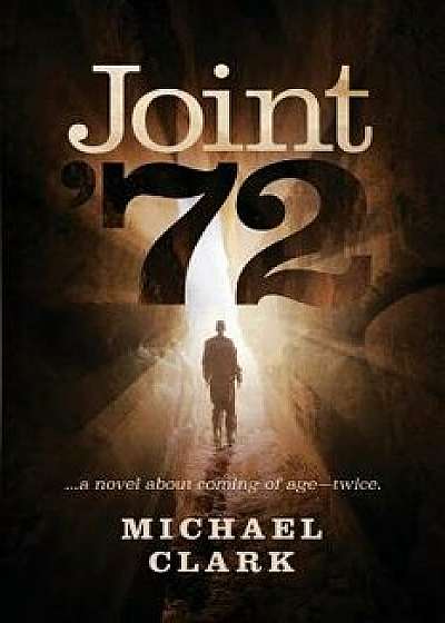 Joint '72: ...a novel about coming of age-twice, Paperback/Michael Clark