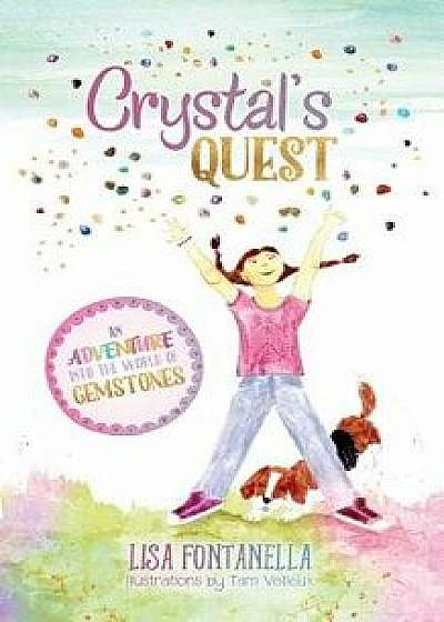 Crystal's Quest: An adventure into the world of gemstones, Paperback/Lisa Fontanella