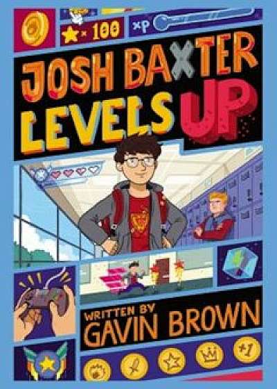Josh Baxter Levels Up, Hardcover/Gavin Brown