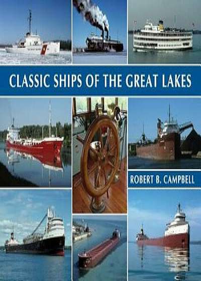 Classic Ships of the Great Lakes, Paperback/Robert Campbell